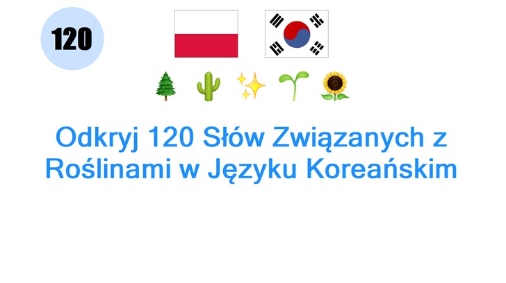 Odkryj 120 Słów Związanych z Roślinami w Języku Koreańskim